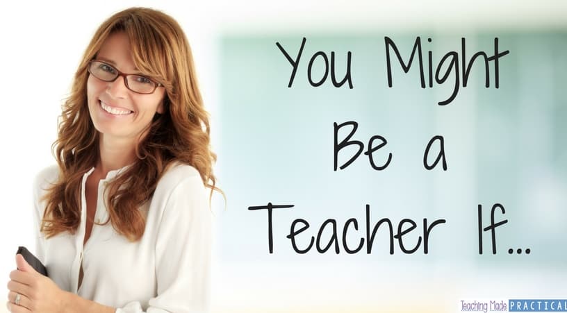 Teacher Humor - You Might Be a Teacher If...