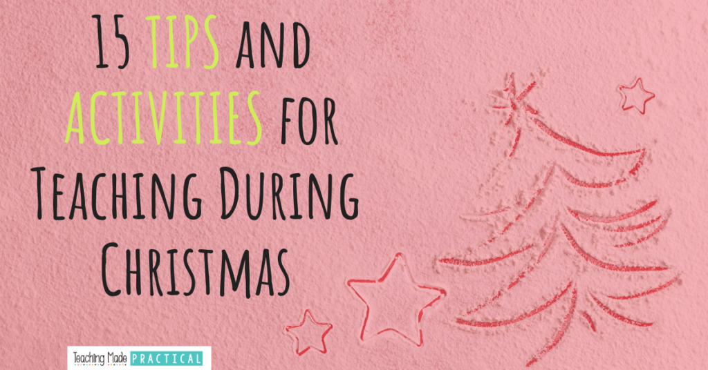 15 Tips And Activities For Teaching At Christmas Teaching Made Practical