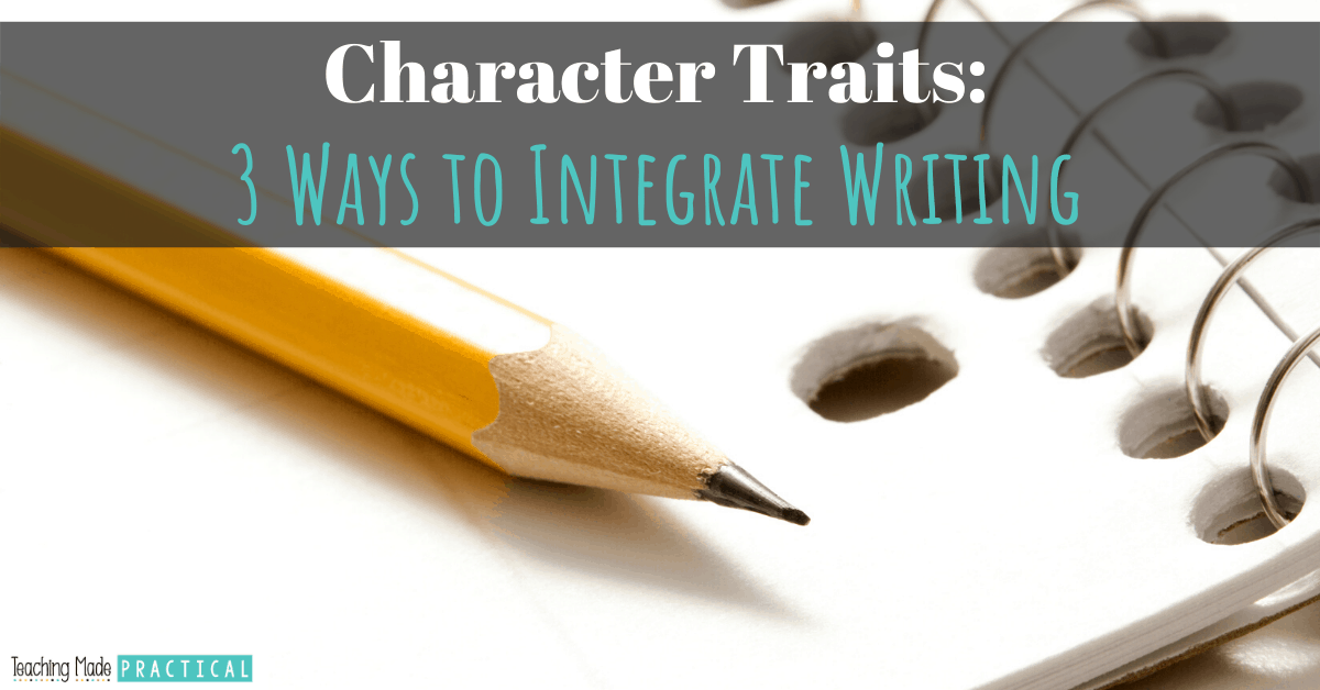 Fun, no-prep ways to integrate writing into your character traits lesson plans.  
