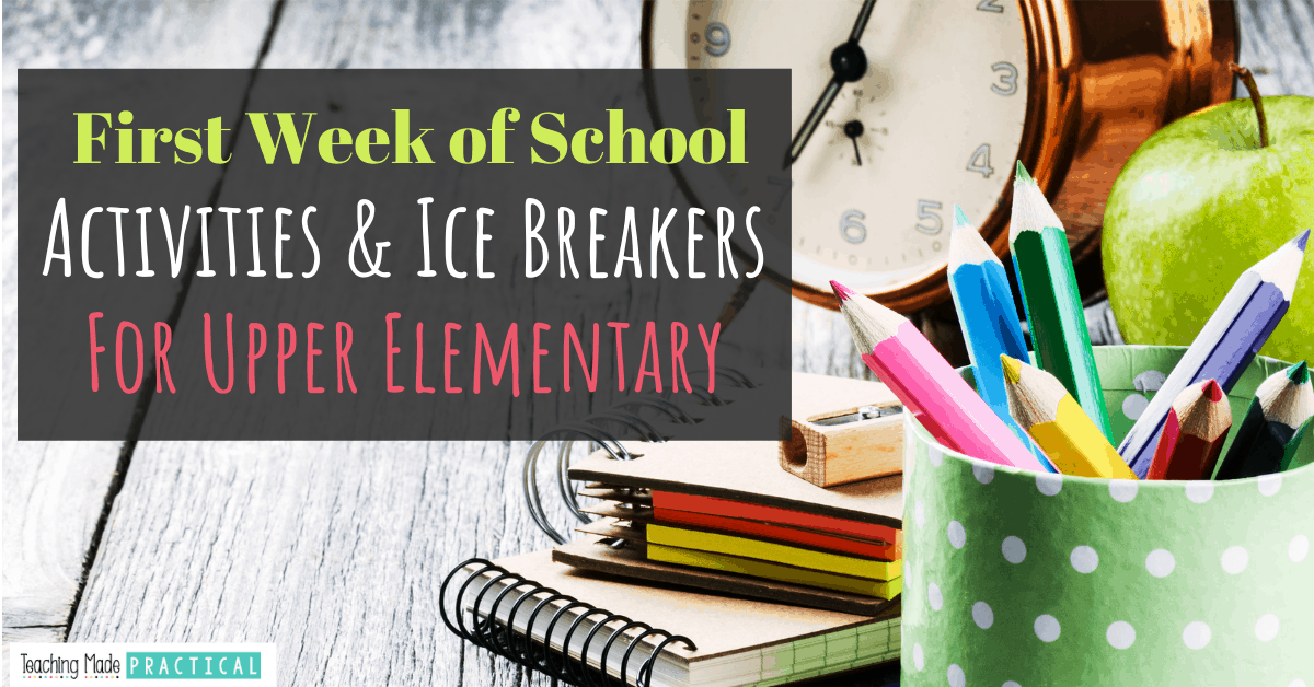 First Week of School Activities and Ice Breakers for Upper Elementary -  Teaching Made Practical