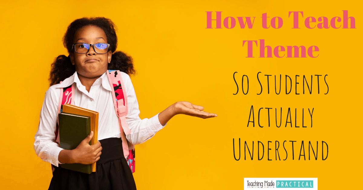 Teach theme so that your upper elementary students actually understand - help identify their struggles and scaffold your instruction