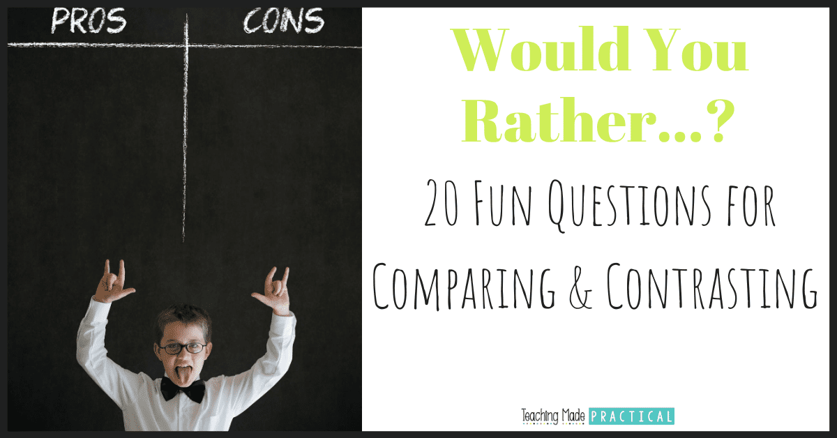Use "Would You Rather" Questions as a fun way to practice comparing and contrasting