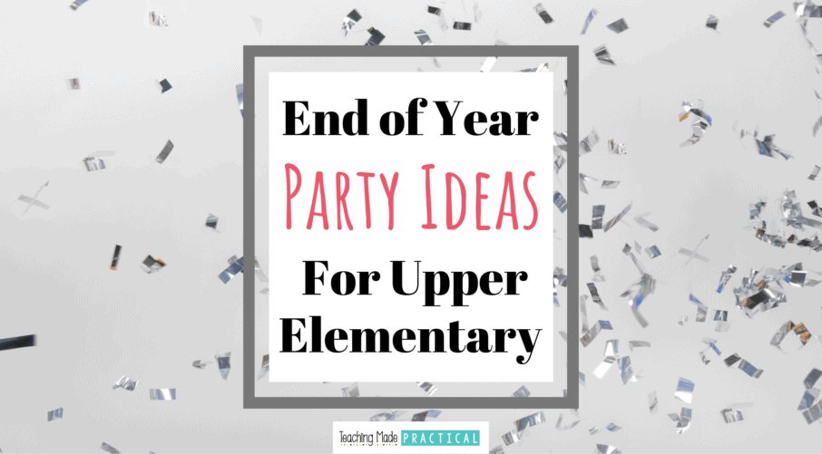 End of Year Party Ideas for your 3rd, 4th, and 5th grade classrooms