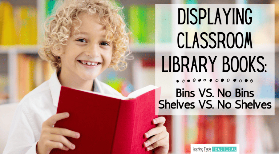 Ideas for displaying your classroom library books - whether you want bins or no bins, and even if you don't have any book shelves!
