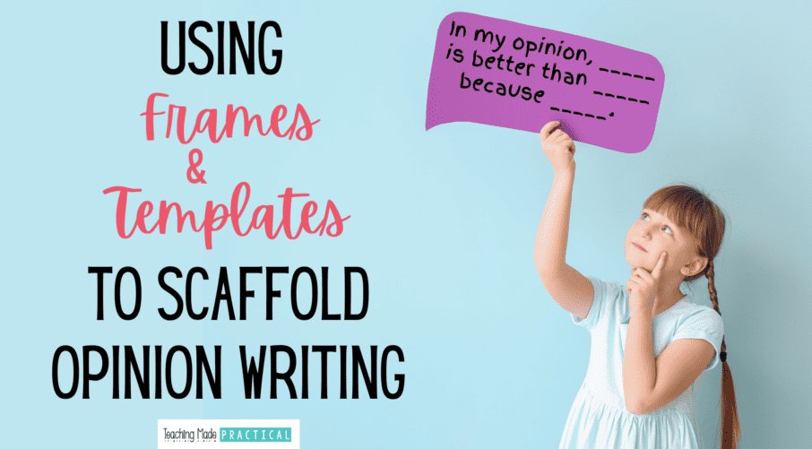 Scaffolding opinion writing essays using sentence starters, paragraph frames, and templates in upper elementary