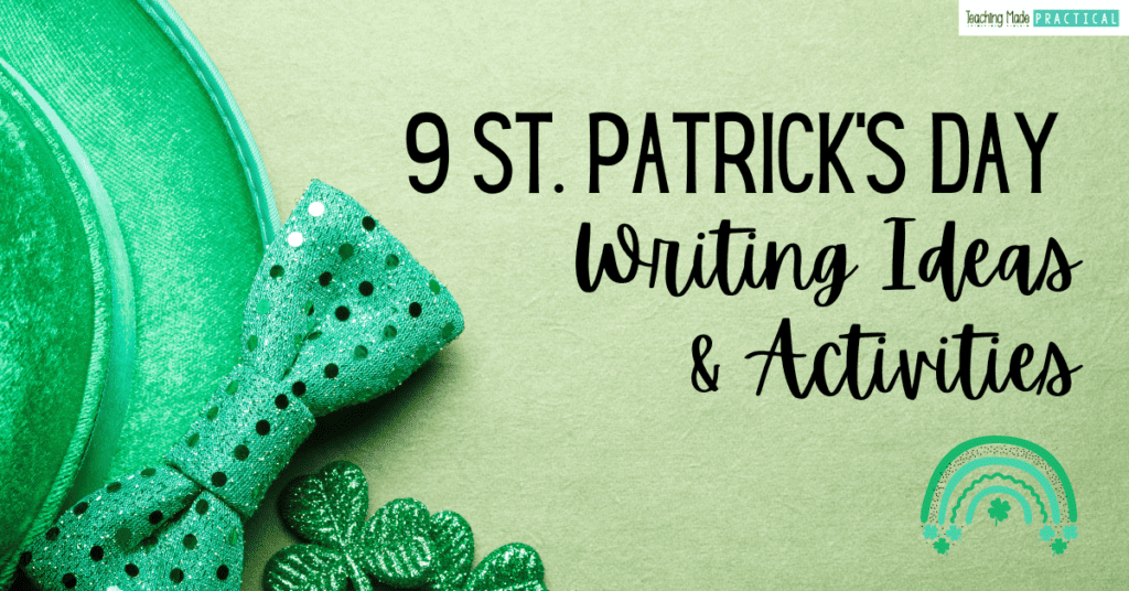 9 St. Patrick's Day writing ideas and activities for 3rd, 4th, and 5th grade classrooms