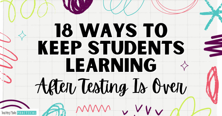 18 ways to keep students learning after state testing is over - 3rd, 4th, and 5th grade